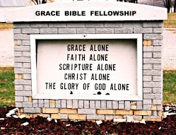 The Grace Bible Fellowship sign: Grace alone, Faith alone, Scripture alone, Christ alone, The glory of God alone